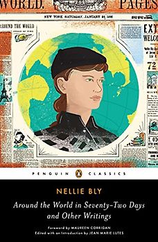 Around the World in Seventy-Two Days: And Other Writings (Penguin Classics) - Bly, Nellie