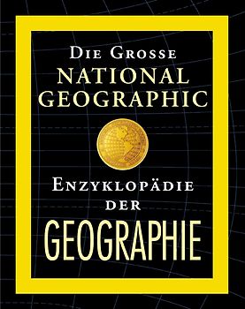 Die grosse National Geographic Enzyklopädie Geographie