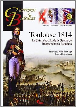 Toulouse 1814 : la última batalla de la Guerra de Independencia española
