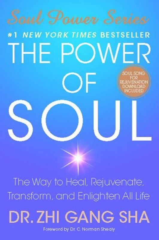 The Power of Soul: The Way to Heal, Rejuvenate, Transform, and Enlighten All Life (Soul Power) - Zhi Gang Sha