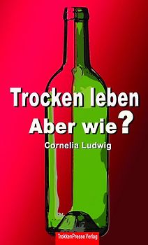 Trocken leben: Aber wie?
