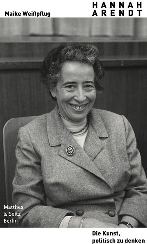 Hannah Arendt. Die Kunst, politisch zu denken