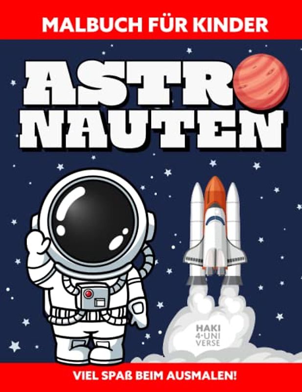 Astronauten: Malbuch für Kinder mit Planeten, Raumschiffe und Raketen zeichnen (Großes format, Geschenke für kinder von 4 bis 8 Jahren)