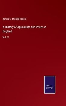 A History of Agriculture and Prices in England