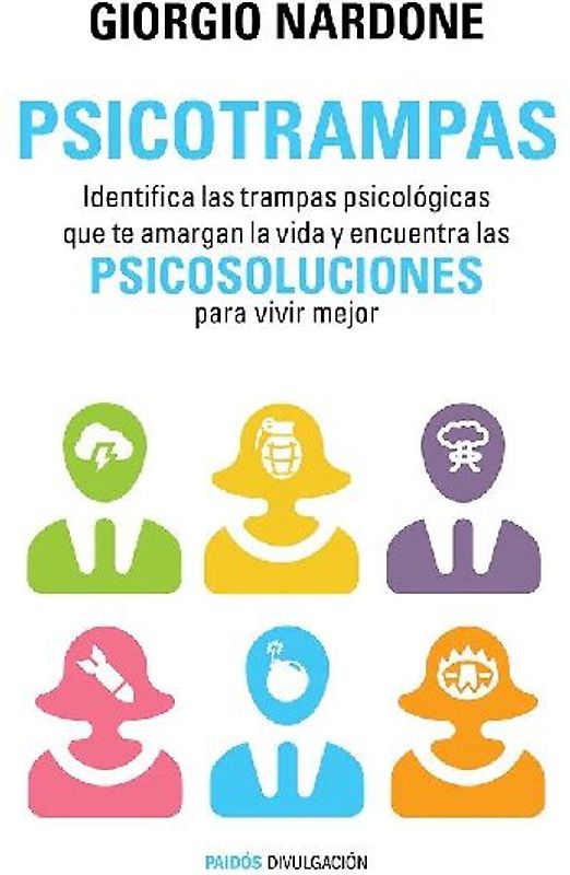 Psicotrampas : identifica las trampas psicológicas que te amargan la vida y encuentra las psicosoluciones para vivir mejor