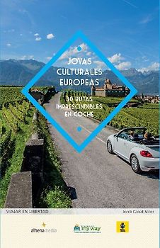 Joyas culturales europeas : 30 rutas imprescindibles en coche