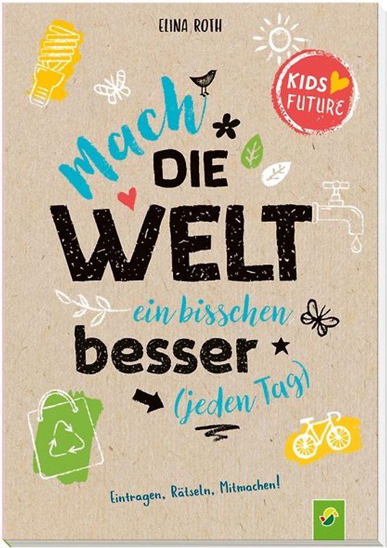 Mach die Welt ein bisschen besser (jeden Tag).