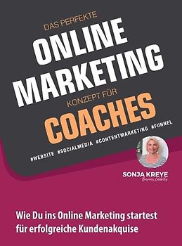 DAS PERFEKTE ONLINE MARKETING KONZEPT FÜR COACHES - WEBSITE, SOCIAL MEDIA, CONTENT MARKETING, FUNNEL