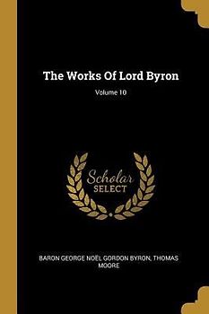 The Works Of Lord Byron; Volume 10