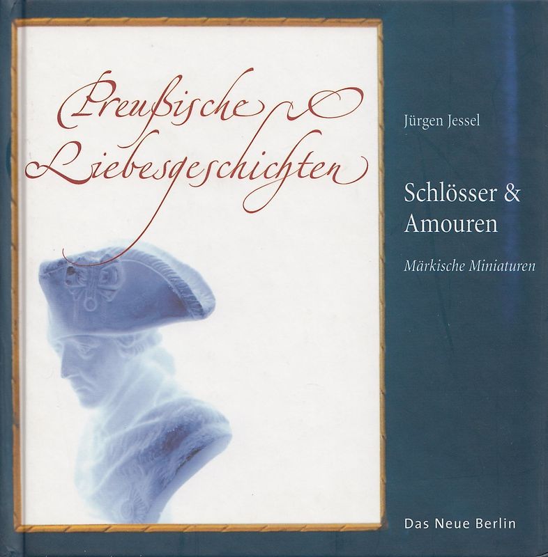 Schlösser und Amouren. Preussische Liebesgeschichten