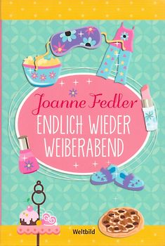 Endlich wieder Weiberabend - Joanne Fedler [Taschenbuch, Weltbild]