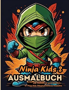 Ninja Kids 2 - Ausmalbuch: Das Malbuch für groß und klein, Kinder und Erwachsene - 40 Ninja Kids Illustrationen zum Ausmalen