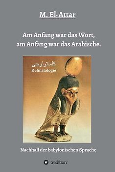 Am Anfang war das Wort, am Anfang war das Arabische.