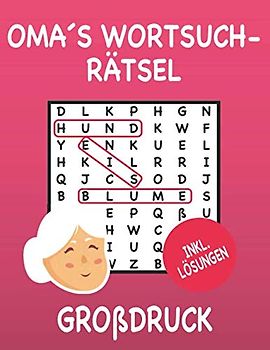 Oma`s Wortsuchrätsel: Wortsuchrätsel für Senioren - Wortsuchrätsel für Erwachsene - Buchstabenrätsel für Senioren - Großdruck - Größe: Ca. A4