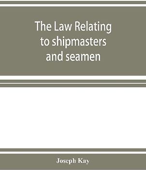 The law relating to shipmasters and seamen