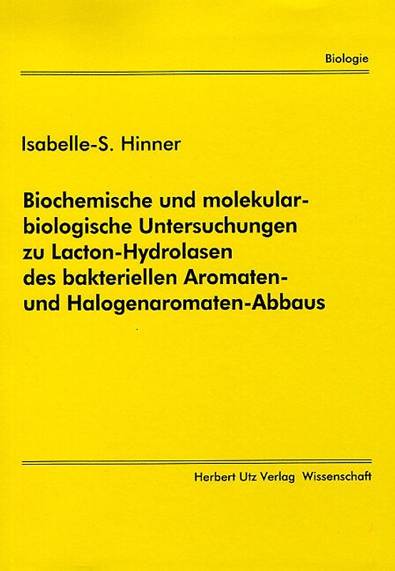 Biochemische und molekularbiologische Untersuchungen zu Lacton-Hydrolasen des bakteriellen Aromaten- und Halogenaromaten-Abbaus