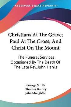Christians At The Grave; Paul At The Cross; And Christ On The Mount