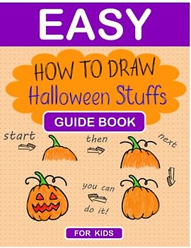 Easy How to Draw Halloween Stuffs Guide Book For Kids: : Ages 6-12, Step-by-Step Drawing Instructions with lot of space to practice