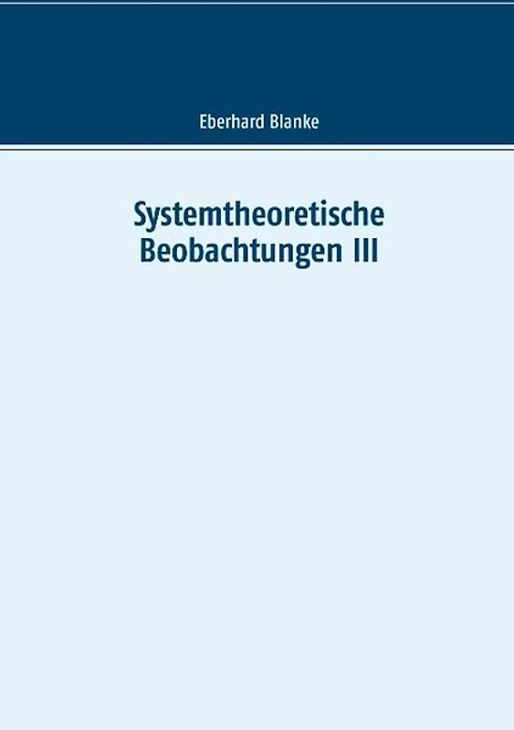 Systemtheoretische Beobachtungen III