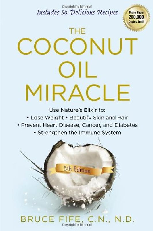 The Coconut Oil Miracle, 5th Edition - Fife, Bruce