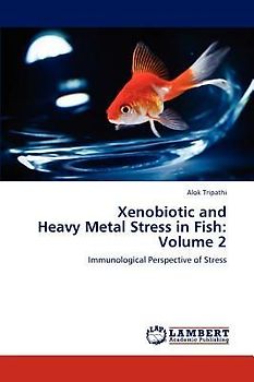 Xenobiotic and  Heavy Metal Stress in Fish:  Volume 2