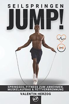 JUMP! Seilspringen: Springseil-Fitness zum Abnehmen, Muskelaufbau & Fettverbrennung