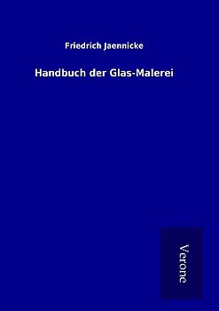 Handbuch der Glas-Malerei