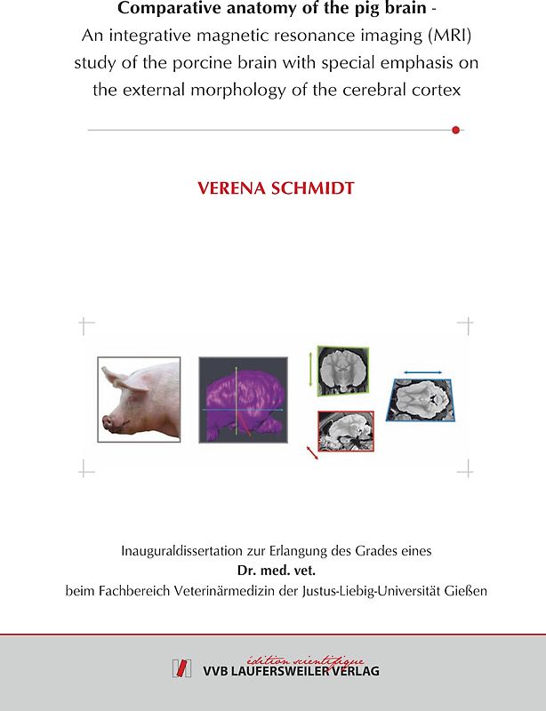Comparative anatomy of the pig brain - An integrative magnetic resonance imaging (MRI) study of the porcine brain with special emphasis on the external morphology of the cerebral cortex