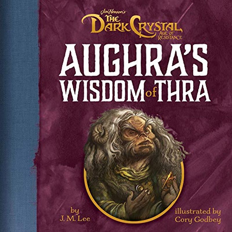 Aughra's Wisdom of Thra: Jim Henson’s The Dark Crystal: Age of Resistance