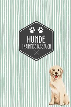 Hunde Trainingstagebuch: Hundeerziehung | Halte dein Hundetraining in einem Tagebuch fest | Hundetraining Tagebuch | Golden Retriever Motiv | Geschenkidee für Hundebesitzer