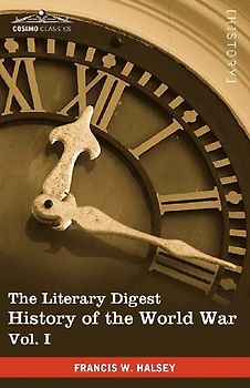 The Literary Digest History of the World War, Vol. I (in Ten Volumes, Illustrated)