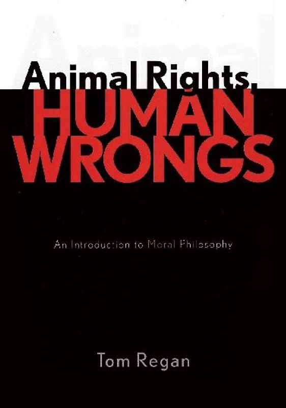 Animal Rights, Human Wrongs
