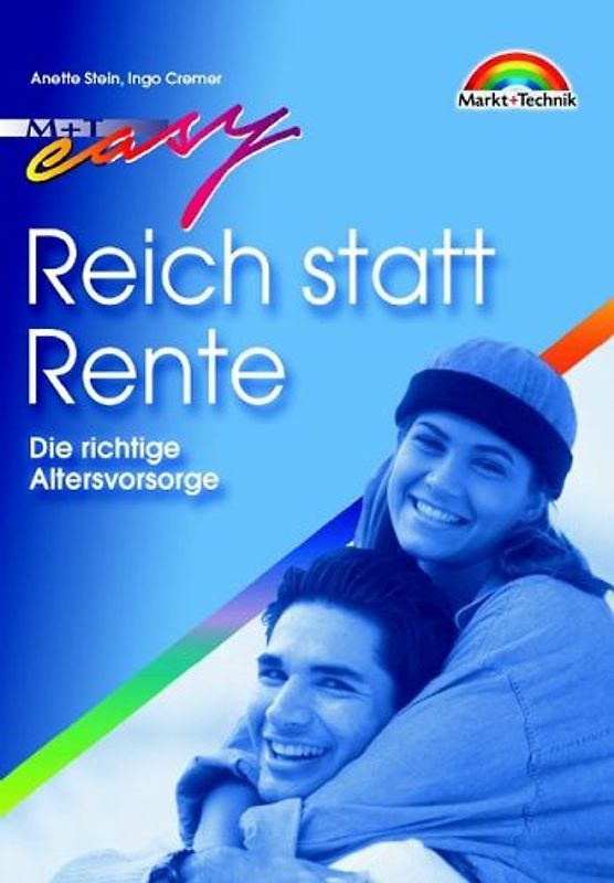 Reich statt Rente. Die richtige Altersvorsorge