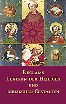 Reclams Lexikon der Heiligen und biblischen Gestalten. Legende und Darstellung in der bildenden Kunst