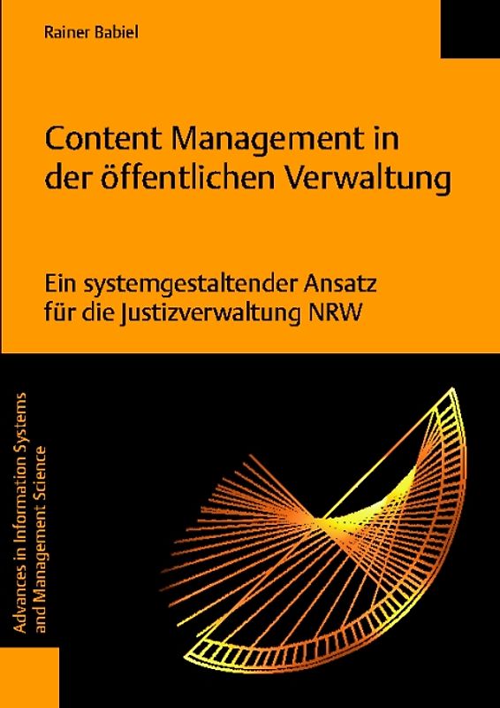 Content Management in der öffentlichen Verwaltung. Ein systemgestaltender Ansatz für die Justizverwaltung NRW