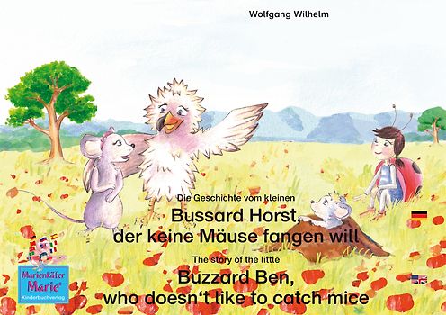 Die Geschichte vom kleinen Bussard Horst, der keine Mäuse fangen will. Buch und Hörspiel. Deutsch-Englisch / The story of the little Buzzard Ben, who doesn‘t like to catch mice. English-German.