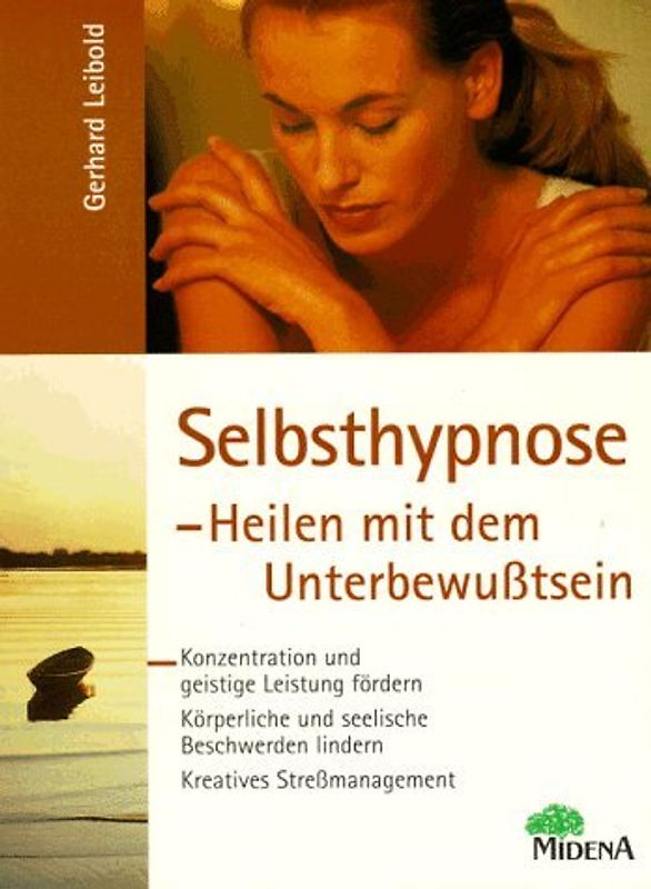 Selbsthypnose. Heilen mit dem Unterbewusstsein
