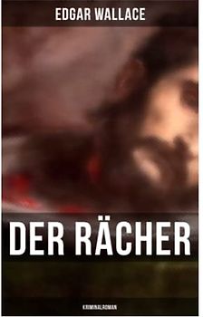 Der Rächer: Kriminalroman