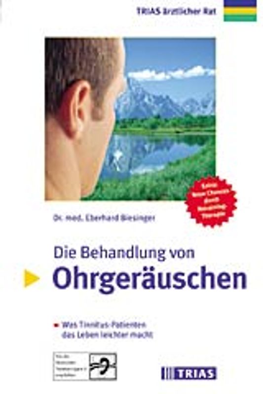 Die Behandlung von Ohrgeräuschen. Was Tinnitus-Patienten das Leben leichter macht. Extra: Neue Chancen durch Retraining-Therapie