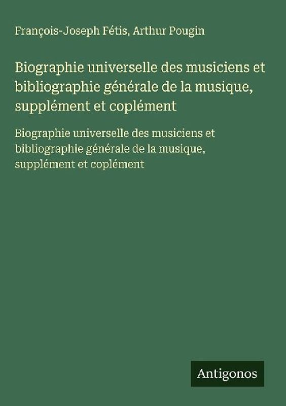 Biographie universelle des musiciens et bibliographie générale de la musique, supplément et coplément