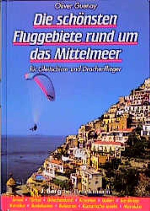 Die schönsten Fluggebiete im Mittelmeerraum. Für Gleitschirm- und Drachenflieger