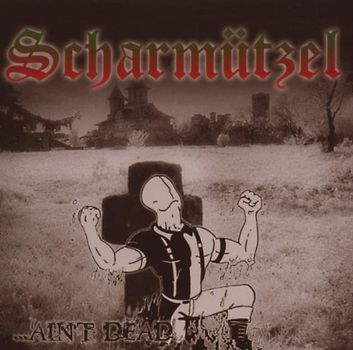 Scharmützel - ...Ain'T Dead