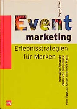 Eventmarketing. Erlebnisstrategien für Marken
