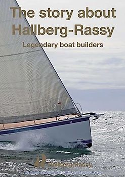 The Story About Hallberg-rassy: Legendary Boat Builders