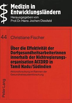 Über die Effektivität der Dorfgesundheitsarbeiterinnen innerhalb der Nichtregierungsorganisation ACCORD in Tamil Nadu/Südindien
