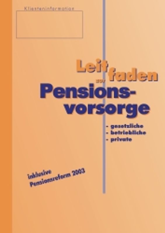 Leitfaden zur Pensionsvorsorge - gesetzliche, betriebliche, private. in Österreich