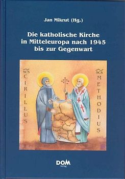 Die katholische Kirche in Mitteleuropa nach 1945 bis zur Gegenwart