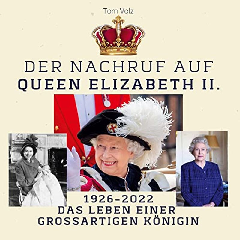 Der Nachruf auf Queen Elizabeth II.: 1926-2022 Das Leben einer großartigen Königin