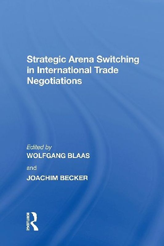 Strategic Arena Switching in International Trade Negotiations