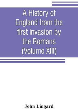 A history of England from the first invasion by the Romans (Volume XIII)